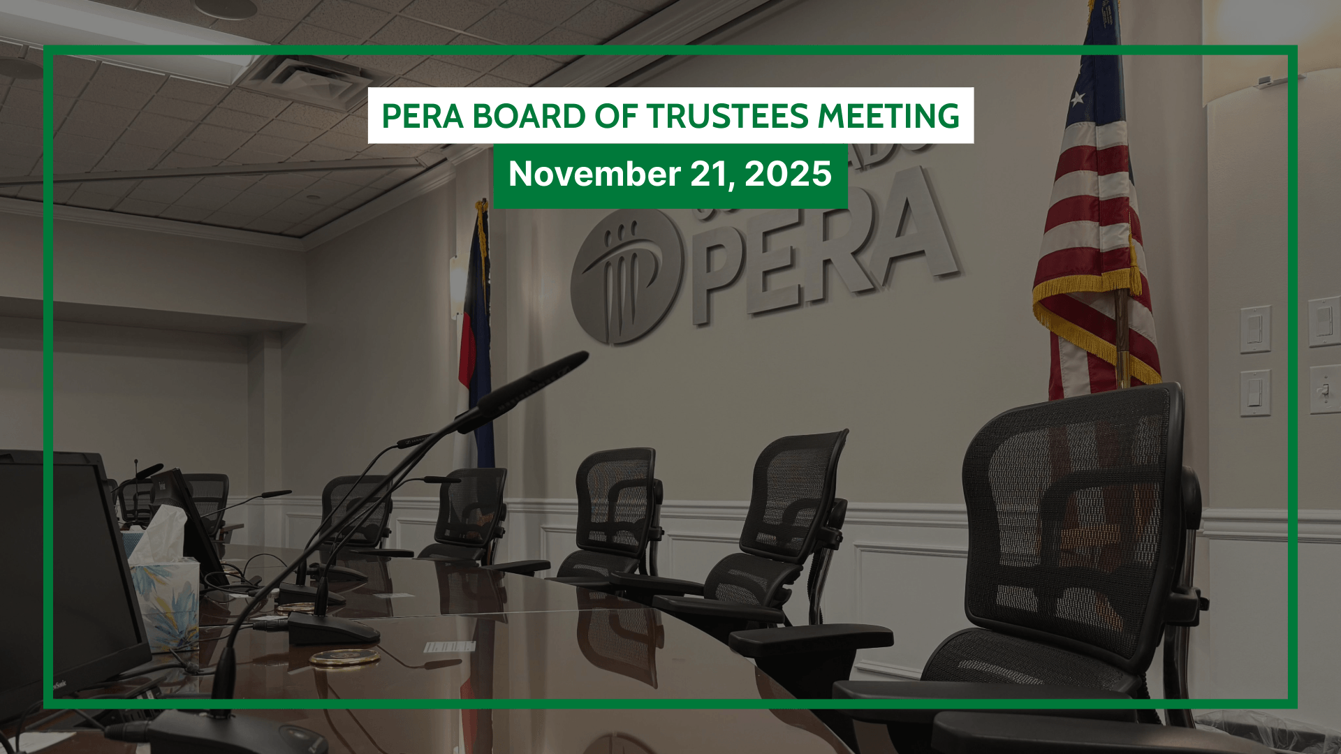 Conference room with empty chairs, microphones, and flags. Text states "PERA Board of Trustees Meeting, November 21, 2025" on the wall.