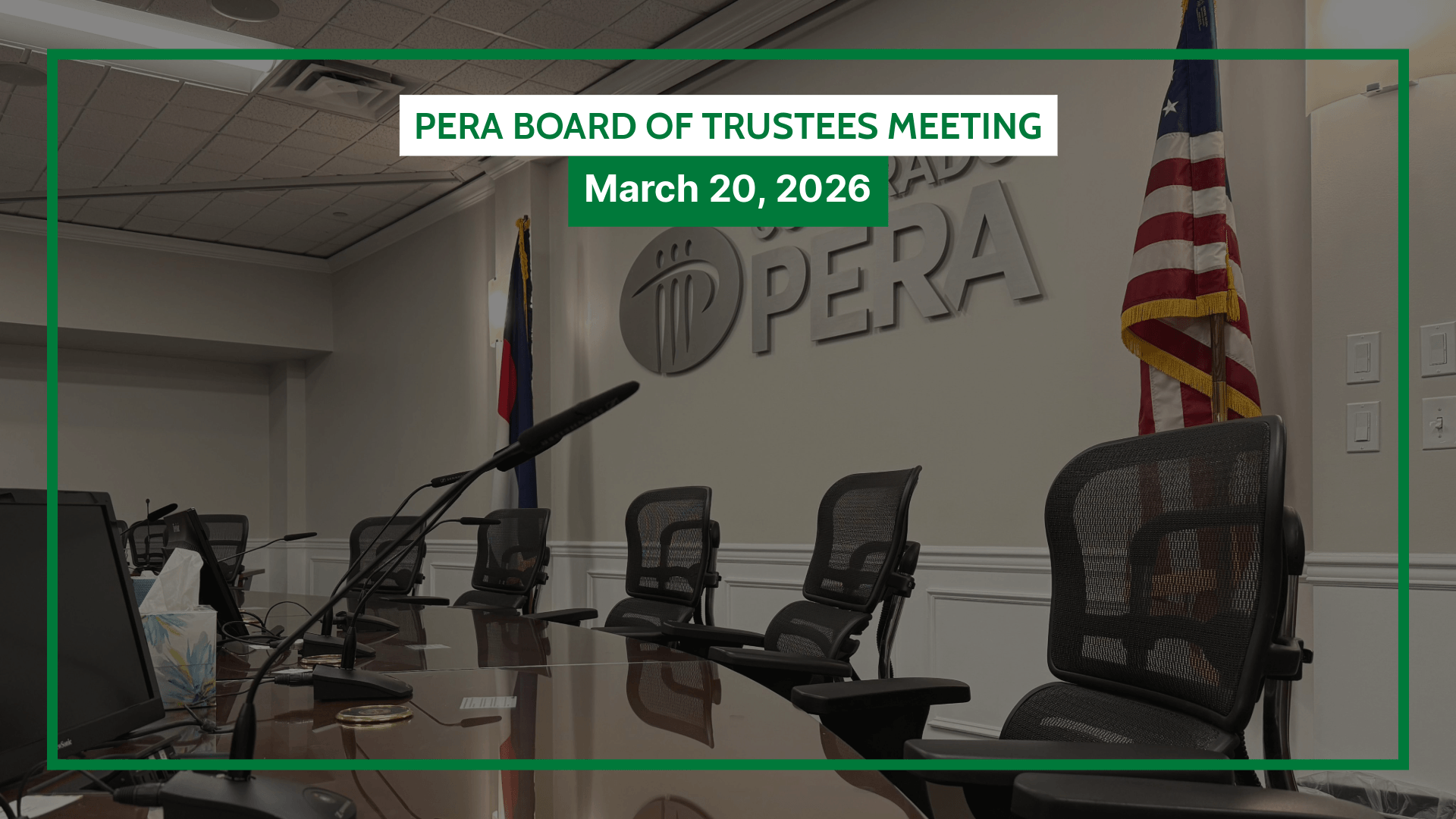 Conference room with empty chairs, microphones, and flags; text overlay reads "PERA Board of Trustees Meeting, March 20, 2026.