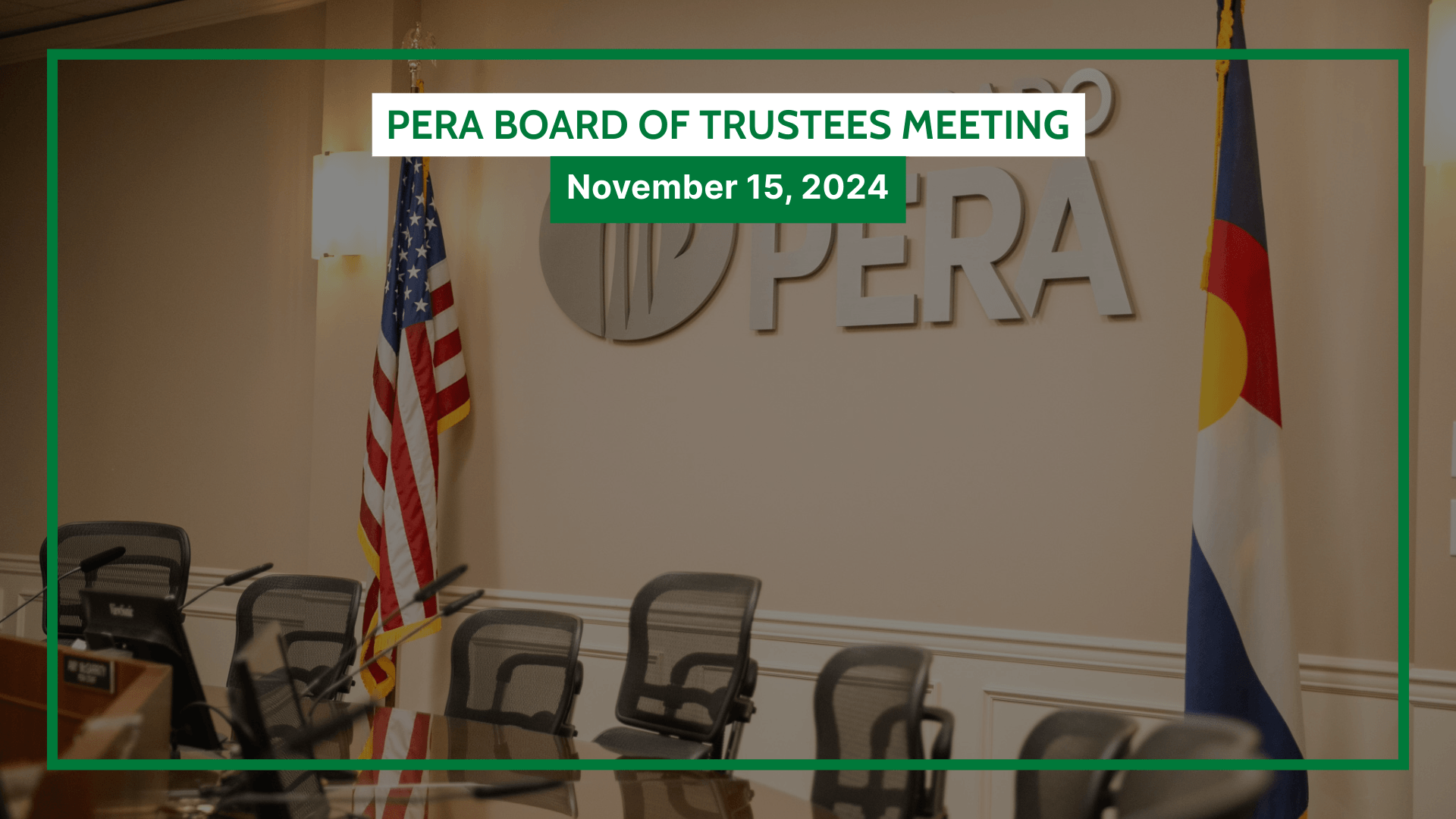 Conference room with empty chairs, U.S. and Colorado flags, a logo that reads "PERA," and a sign indicating "Pera Board of Trustees Meeting, November 15, 2024.