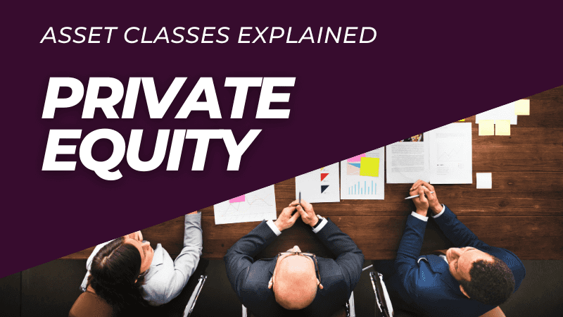 Asset Classes Explained: Private Equity