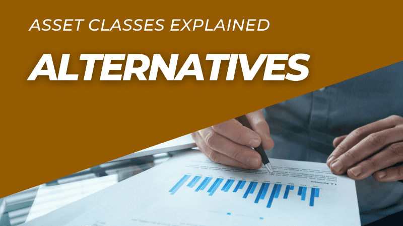 Asset Classes Explained: Alternatives