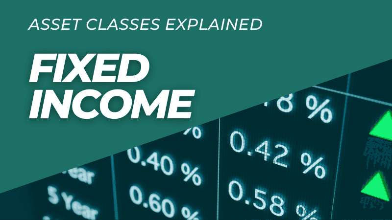 Asset Classes Explained: Fixed Income